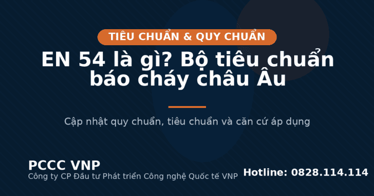 EN 54 là gì? Bộ tiêu chuẩn báo cháy châu Âu