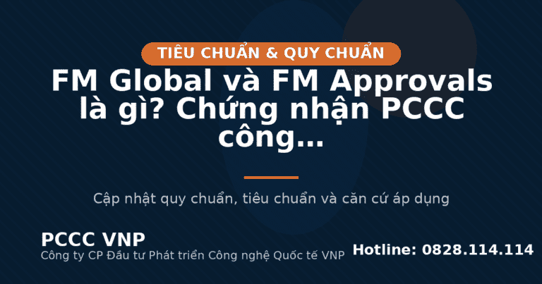 FM Global và FM Approvals là gì? Chứng nhận PCCC công nghiệp