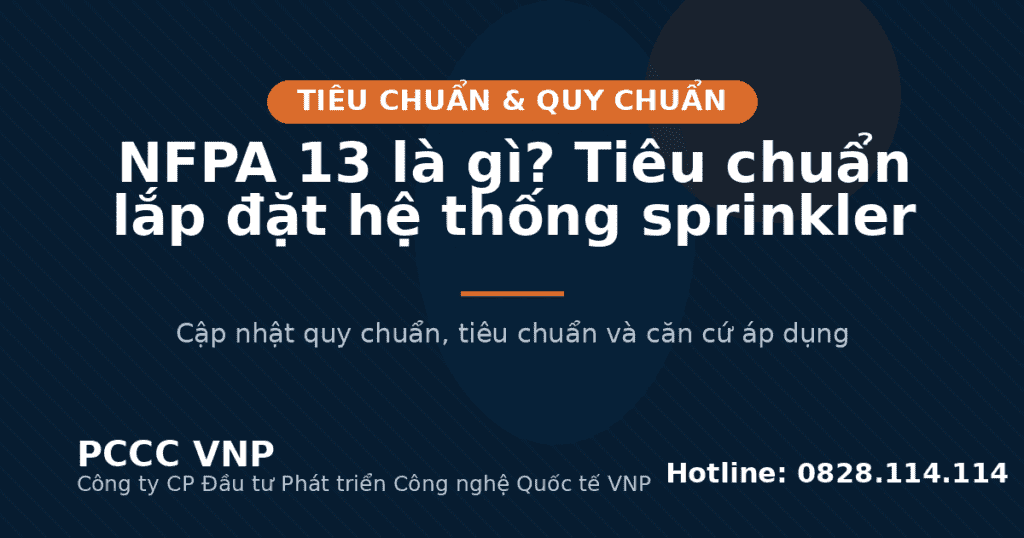 NFPA 13 là gì? Tiêu chuẩn lắp đặt hệ thống sprinkler