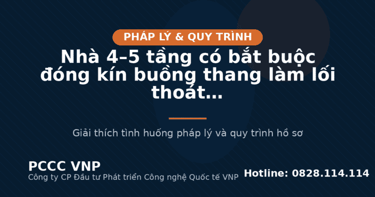 Nhà 4–5 tầng có bắt buộc đóng kín buồng thang làm lối thoát nạn không?