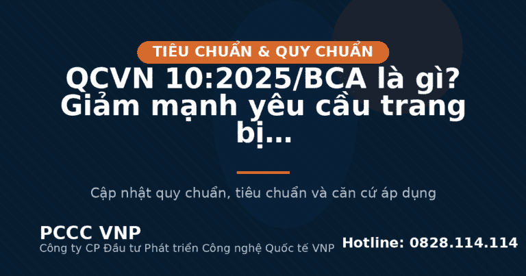QCVN 10:2025/BCA là gì? Giảm mạnh yêu cầu trang bị PCCC